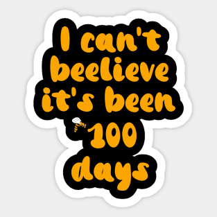 I can’t beelieve it’s been 100 days Cute Sticker